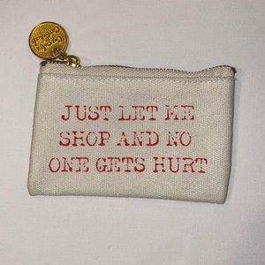 Cupcakes & Cartwheels “ Just Let Me Shop and No One Gets Hurt” coin purse/ bag